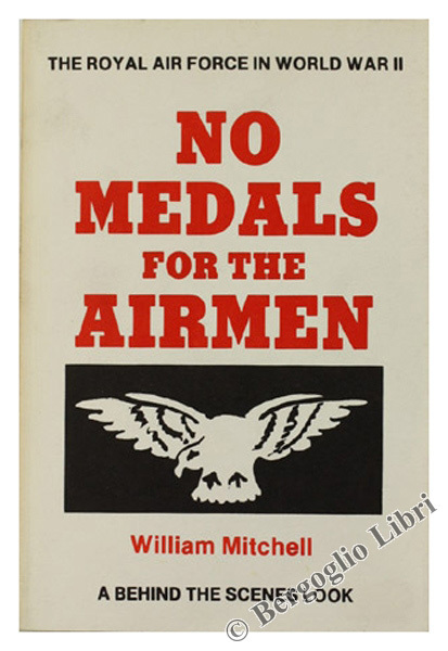 NO MEDALS FOR THE AIRMEN. The Royal Air Force in …