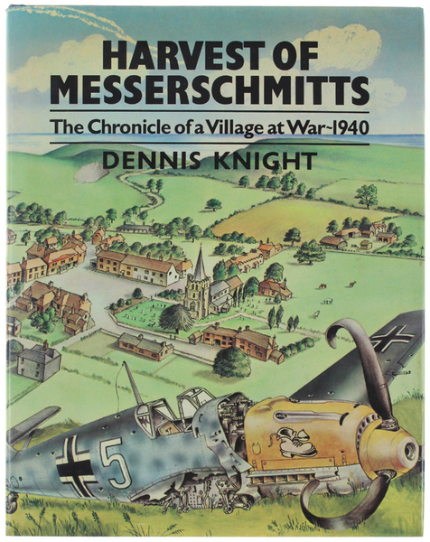 HARVEST OF MESSERSCHMITTS. The Cronichle of a Village at War …