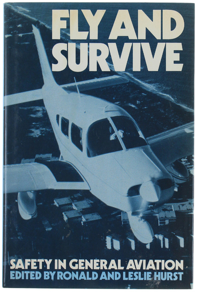 FLY AND SURVIVE. Safety in general aviation.