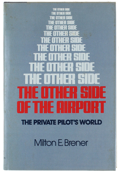 THE OTHER SIDE OF THE AIRPORT. The Private Pilot's World.