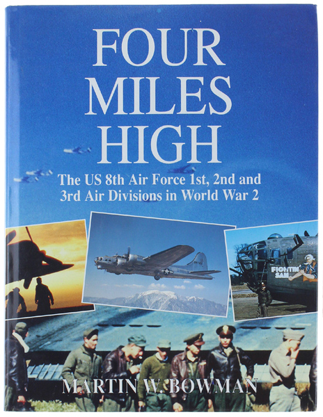 FOUR MILES HIGH. The US 8th Air Force 1st, 2nd …
