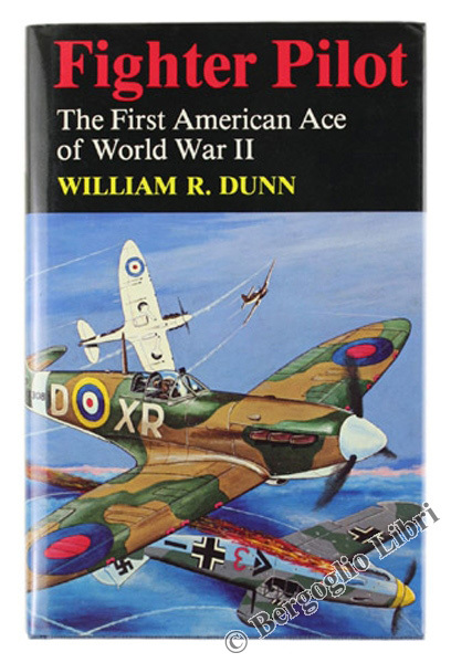 FIGHTER PILOT. The First American Ace of World War II.