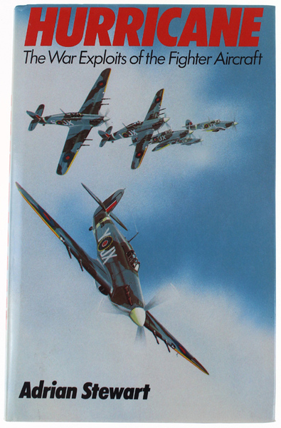 HURRICANE. The War Exploits of the Fighter Aircraft.