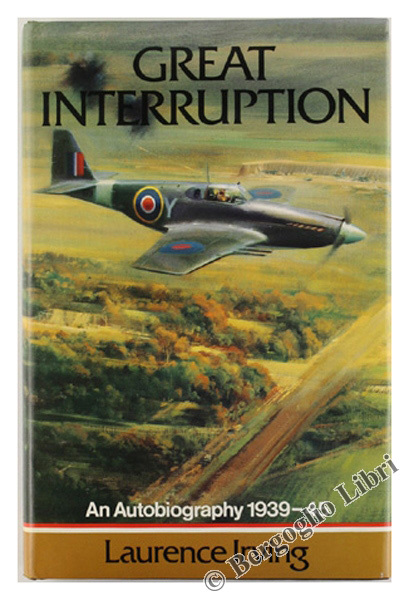 GREAT INTERRUPTION. An Autobiography 1939-45 [1st edition]
