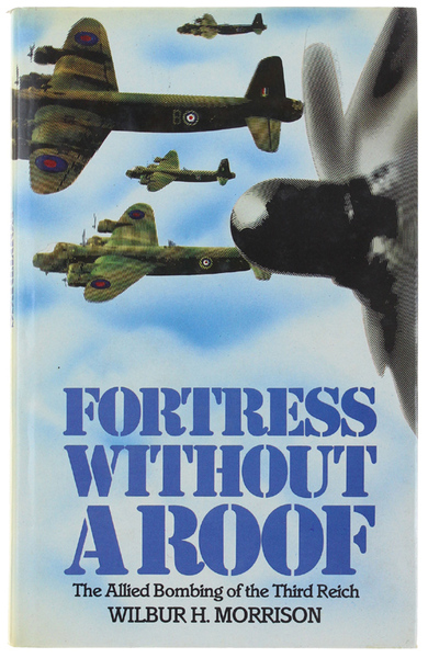 FORTRESS WITHOUT A ROOF. The Allied Bombing of the Third …