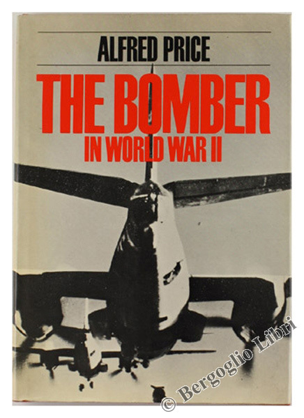 THE BOMBER IN WORLD WAR II. A Macdonald Illustrated War …