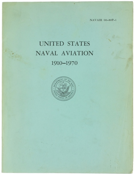 UNITED STATES NAVAL AVIATION 1910-1970 - Navair 00-80P-1.