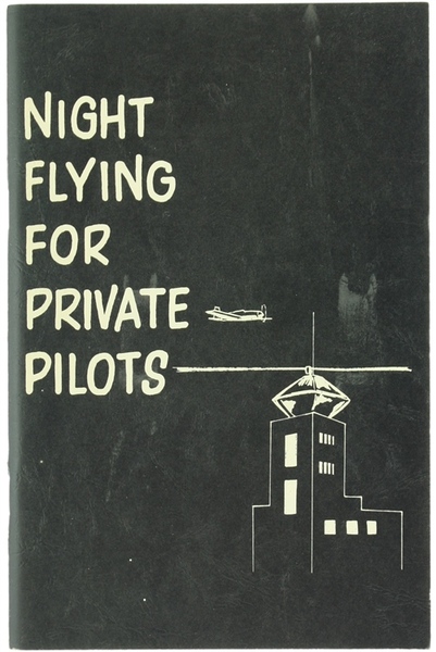 NIGHT FLYING FOR PRIVATE PILOTS.