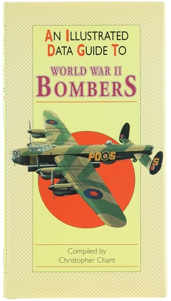 AN ILLUSTRATED DATA GUIDE TO WORLD WAR II BOMBERS.