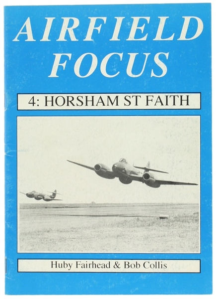 AIRFIELD FOCUS 4: HORSHAM ST FAITH.