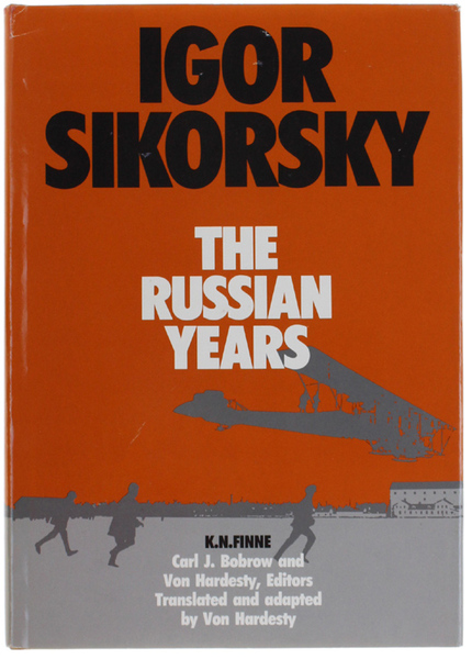 IGOR SIKORSKY: THE RUSSIAN YEARS.