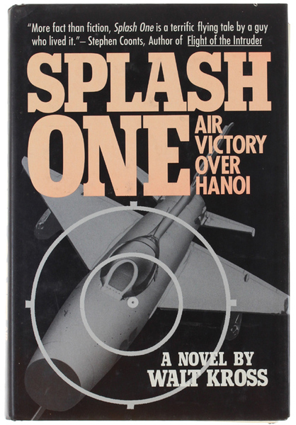 SPLASH ONE: Air Victory over Hanoi. A Novel.
