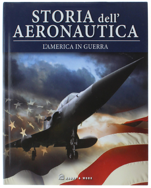 L'AMERICA IN GUERRA - Storia dell'aeronautica.