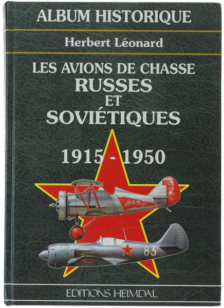 LES AVIONS DE CHASSE RUSSES ET SOVIÉTIQUES 1915-1950.