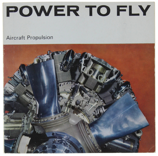 POWER TO FLY. Aircraft Propulsion. A Science Museum illustrated booklet.