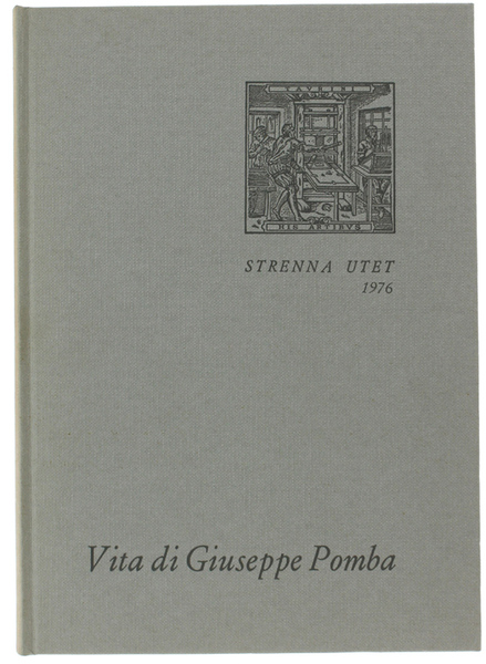 VITA DI GIUSEPPE POMBA, LIBRAIO TIPOGRAFO EDITORE.