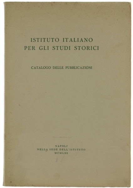 ISTITUTO ITALIANO PER GLI STUDI STORICI. Catalogo delle pubblicazioni.