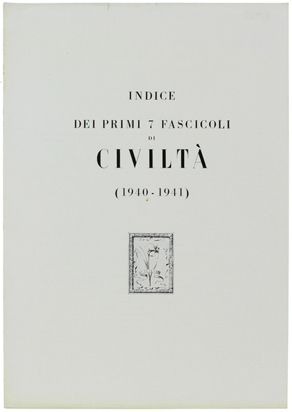 INDICE DEI PRIMI 7 FASCICOLI DI CIVILTA' (1940-1941).