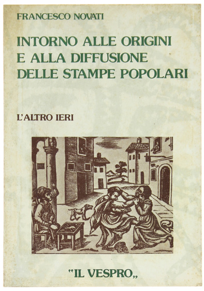 INTORNO ALLE ORIGINI E ALLA DIFFUSIONE DELLE STAMPE POPOLARI.