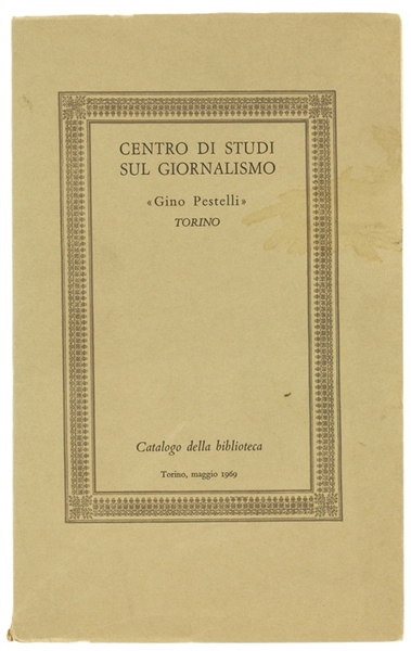 CENTRO DI STUDI SUL GIORNALISMO "GINO PESTELLI" - TORINO. Catalogo …