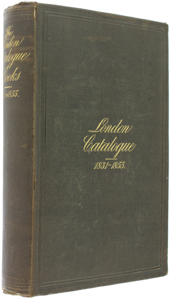 THE LONDON CATALOGUE OF BOOKS PUBLISHED IN GREAT BRITAIN. With …