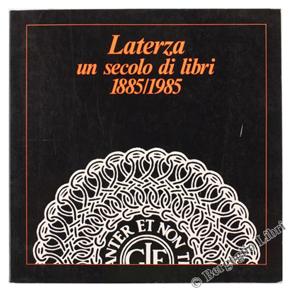 LATERZA UN SECOLO DI LIBRI 1885/1985.