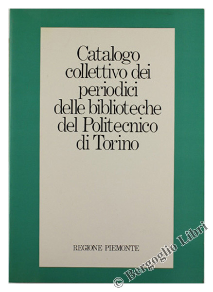 CATALOGO COLLETTIVO DEI PERIODICI DELLE BIBLIOTECHE DEL POLITECNICO DI TORINO.