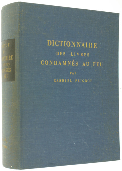 DICTIONNAIRE CRITIQUE, LITTERAIRE ET BIBLIOGRAPHIQUE DES PRINCIPAUX LIVRES CONDAMNES AU …