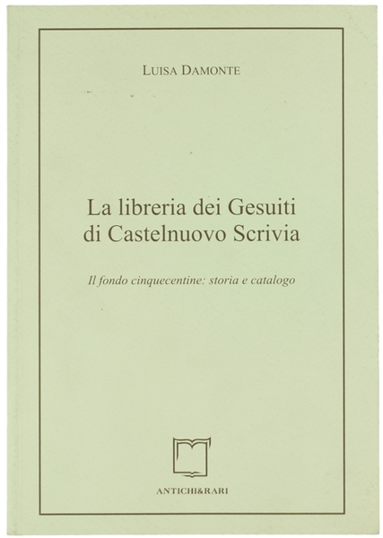 LA LIBRERIA DEI GESUITI DI CASTELNUOVO SCRIVIA. Il fondo cinquecentine: …