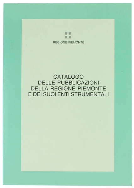 CATALOGO DELLE PUBBLICAZIONI DELLA REGIONE PIEMONTE E DEI SUOI ENTI …