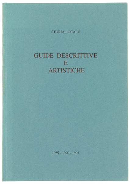 STORIA LOCALE - GUIDE DESCRITTIVE E ARTISTICHE. 1989 - 1990 …