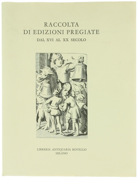 RACCOLTA DI EDIZIONI PREGIATE DAL XVI AL XX SECOLO.