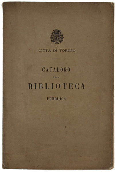 CATALOGO DEI LIBRI CHE SI TROVANO NELLA BIBLIOTECA DELLA CITTA' …