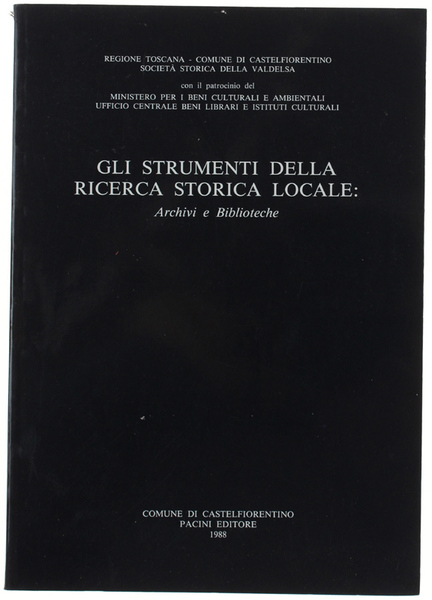 GLI STRUMENTI DELLA RICERCA STORICA LOCALE. Archivi e biblioteche. Atti …