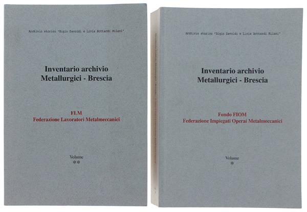 INVENTARIO ARCHIVIO METALLURGICI - BRESCIA. Fondo FIOM Federazione Impiegati Operai …