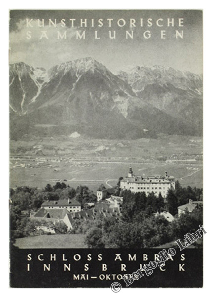 SCHLOSS AMBRAS INNSBRUCK. Kunsthistorische Sammlungen.