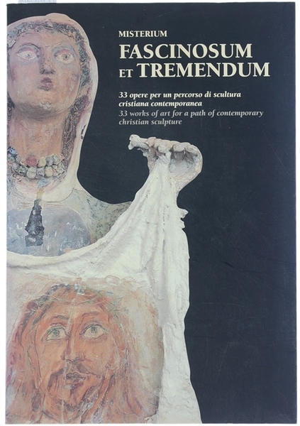 MISTERIUM FASCINOSUM ET TREMENDUM. 33 opere per un percorso di …