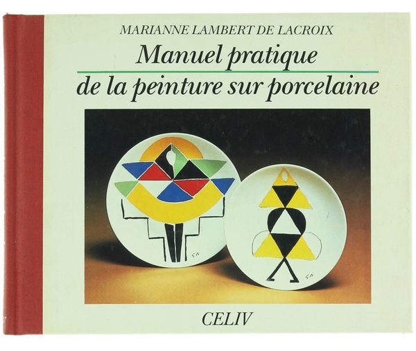 MANUEL PRATIQUE DE LA PEINTURE SUR PORCELAINE.