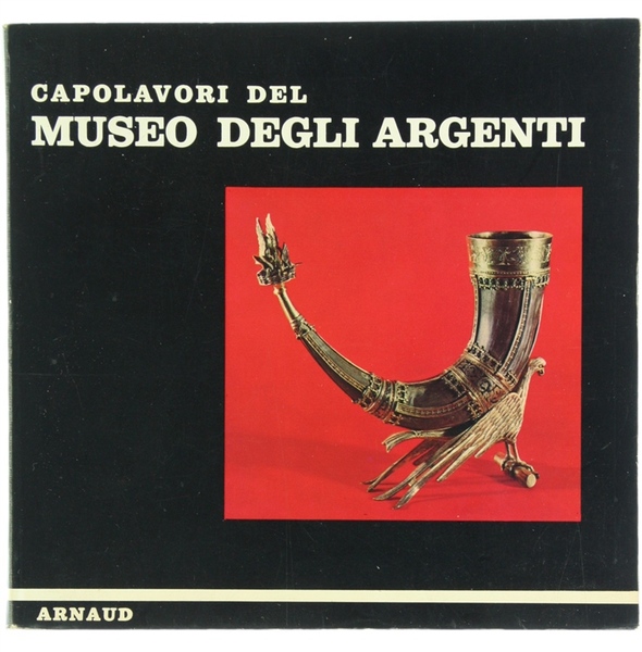 CAPOLAVORI DEL MUSEO DEGLI ARGENTI.