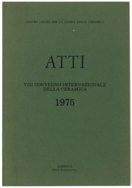 ATTI VIII CONVEGNO INTERNAZIONALE DELLA CERAMICA. Albisola, 30 maggio 2 …