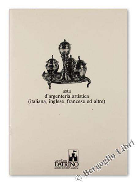 ASTA D'ARGENTERIA ARTISTICA (ITALIANA, INGLESE, FRANCESE ED ALTRE).