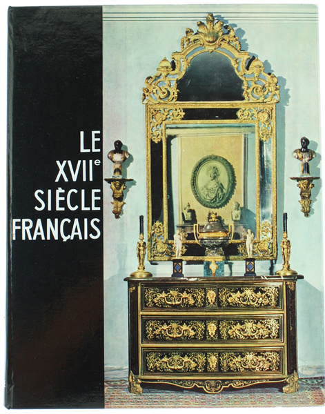 LE DIX-SEPTIEME SIECLE FRANÇAIS - Collection Connaissance des Arts.