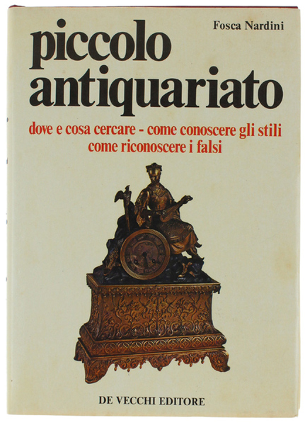 PICCOLO ANTIQUARIATO. Dove e cosa cercare - come conoscere gli …