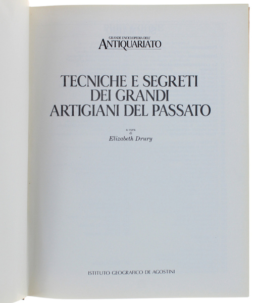 TECNICHE E SEGRETI DEI GRANDI ARTIGIANI DEL PASSATO.