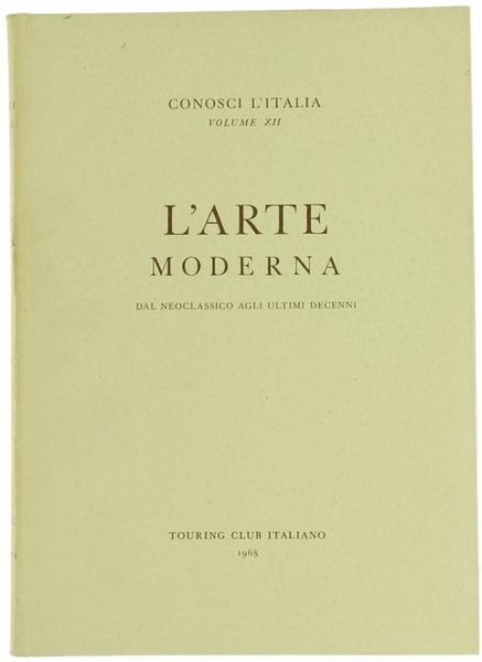 L'ARTE MODERNA. Dal Neoclassico agli ultimi decenni. Conosci l'Italia, volume …