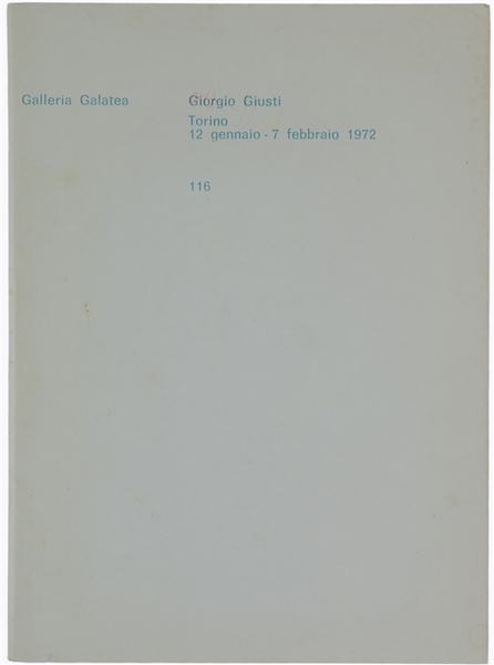 GIORGIO GIUSTI. Torino 12 gennaio - 7 febbraio 1972.