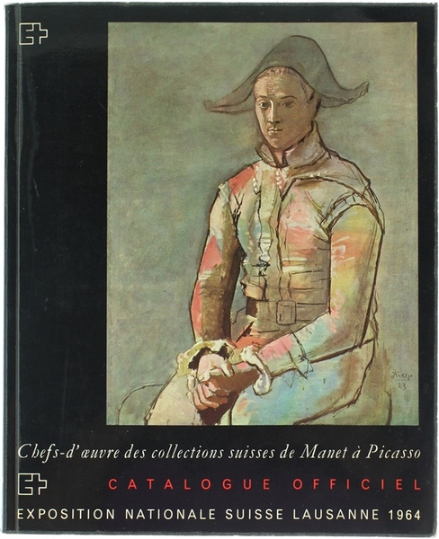 CHEFS-D'OEUVRE DES COLLECTIONS SUISSES DE MANET A PICASSO. Catalogue Officiel. …