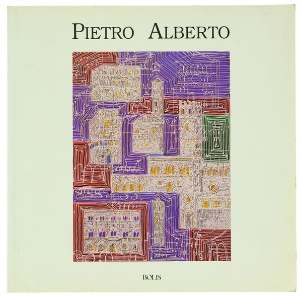 PIETRO ALBERTO. Paesaggi innaturali.