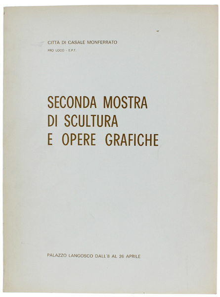 SECONDA MOSTRA DI SCULTURA E OPERE GRAFICHE. Palazzo Langosco dall'8 …