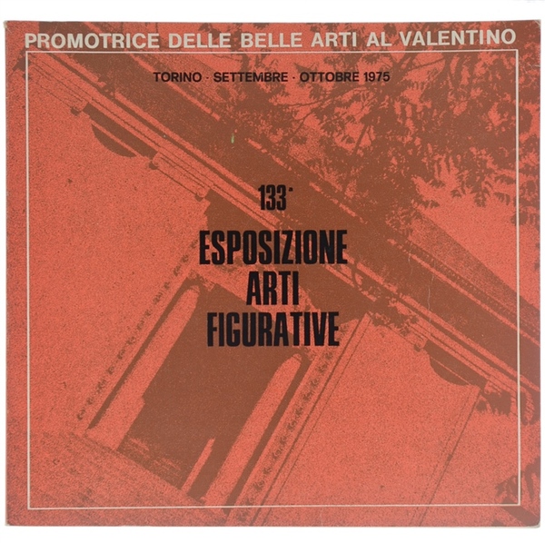 133ª ESPOSIZIONE ARTI FIGURATIVE. Settembre - Ottobre 1975.